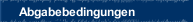 Abgabebedingungen